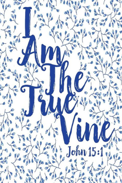 I Am The True Vine: Bible Verse Quote Cover Composition Notebook Portable