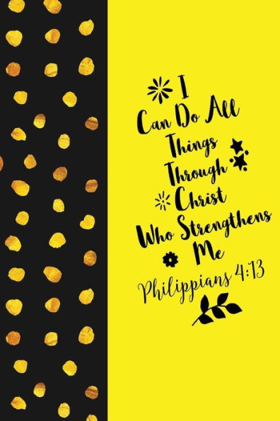 I Can Do All Things Through Christ, Who Strengthens Me: Bible Verse Quote Cover Composition Notebook Portable