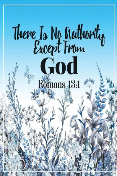 There Is No Authority Except From God: Bible Verse Quote Cover Composition Notebook Portable