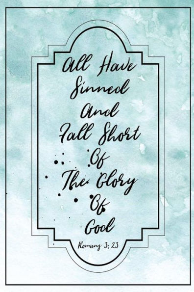 All Have Sinned, And Fall Short Of The Glory Of God: Bible Verse Quote Cover Composition Notebook Portable