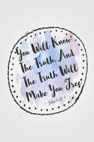 You Will Know The Truth, And The Truth Will Make You Free: Bible Verse Quote Cover Composition Notebook Portable