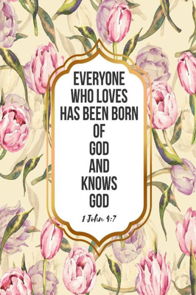 Everyone who loves has been born of God, and knows God: Bible Verse Quote Cover Composition Notebook Portable