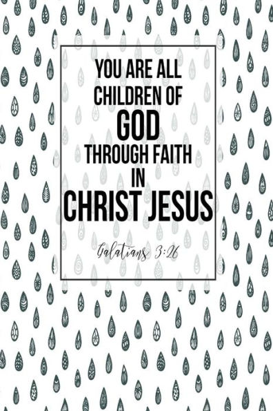 You are all children of God, through faith in Christ Jesus: Bible Verse Quote Cover Composition Notebook Portable