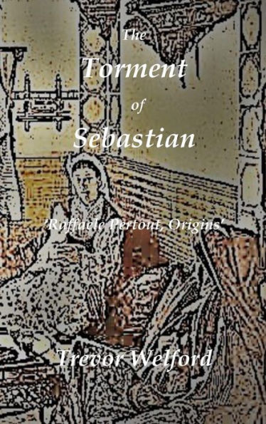 The Torment of Sebastian Book Two: Raffaele Pertout, Origins