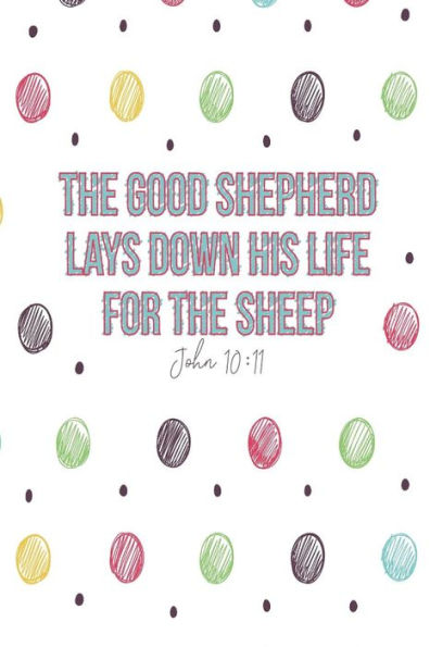 The good shepherd lays down his life for the sheep: Bible Verse Quote Cover Composition Notebook Portable