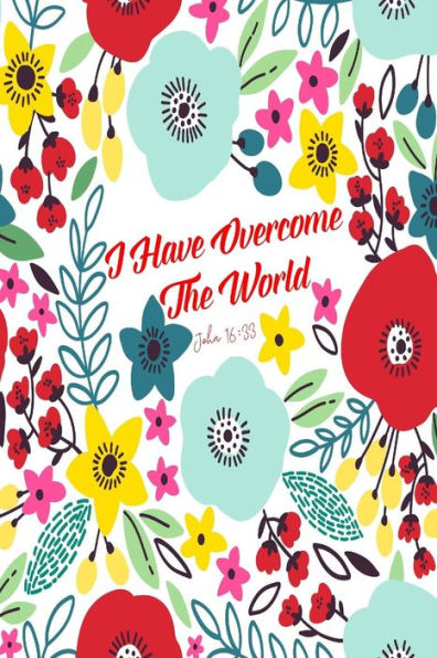 I have overcome the world: Bible Verse Quote Cover Composition Notebook Portable