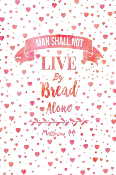 Man shall not live by bread alone: Bible Verse Quote Cover Composition Notebook Portable