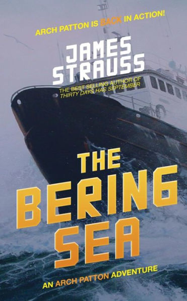 Arch Patton: The Bering Sea:An Arch Patton Adventure