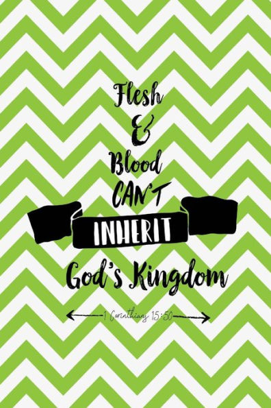 Flesh and blood can't inherit God's Kingdom: Bible Verse Quote Cover Composition Notebook Portable