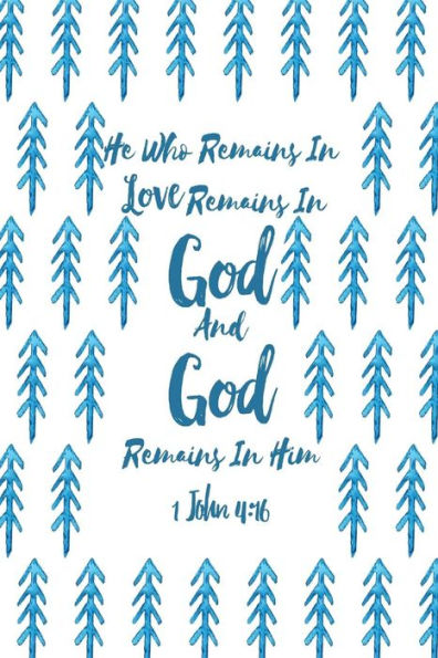 He who remains in love remains in God, and God remains in him: Bible Verse Quote Cover Composition Notebook Portable
