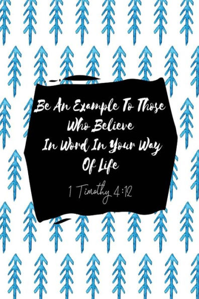 Be an example to those who believe, in word, in your way of life: Bible Verse Quote Cover Composition Notebook Portable