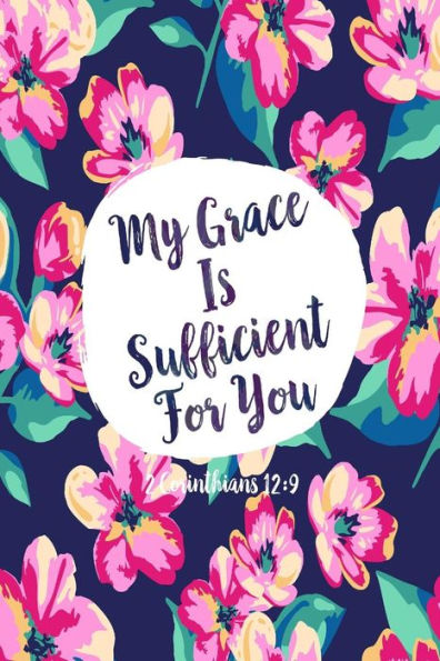 My grace is sufficient for you: Bible Verse Quote Cover Composition Notebook Portable