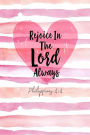 Rejoice in the Lord always: Bible Verse Quote Cover Composition Notebook Portable