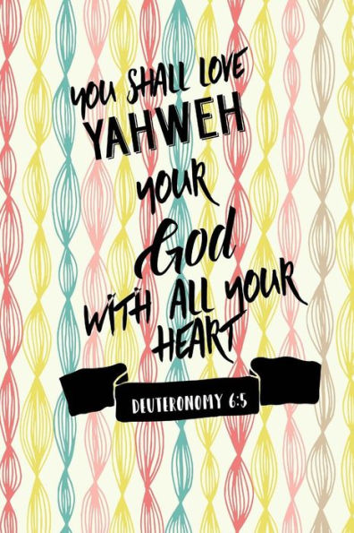 You shall love Yahweh your God with all your heart: Bible Verse Quote Cover Composition Notebook Portable