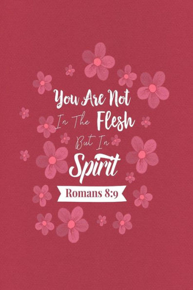You are not in the flesh but in the Spirit: Bible Verse Quote Cover Composition Notebook Portable