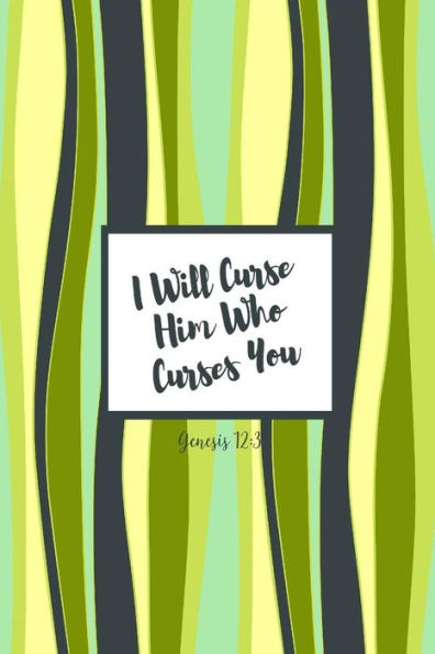 I will curse him who curses you: Bible Verse Quote Cover Composition Notebook Portable