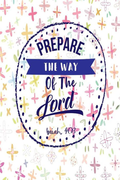 Prepare the way of the Lord: Bible Verse Quote Cover Composition Notebook Portable