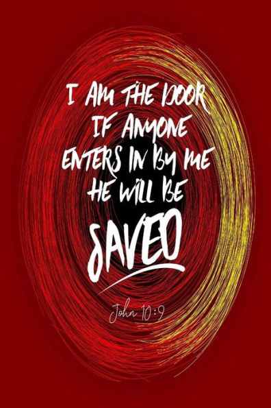 I am the door, If anyone enters in by me, he will be saved: Bible Verse Quote Cover Composition Notebook Portable