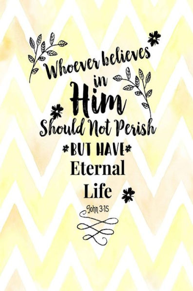 Whoever believes in him should not perish, but have eternal life: Bible Verse Quote Cover Composition Notebook Portable