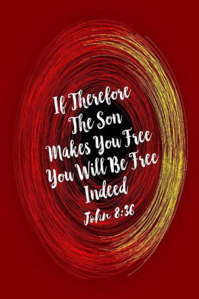 If therefore the Son makes you free, you will be free indeed: Bible Verse Quote Cover Composition Notebook Portable