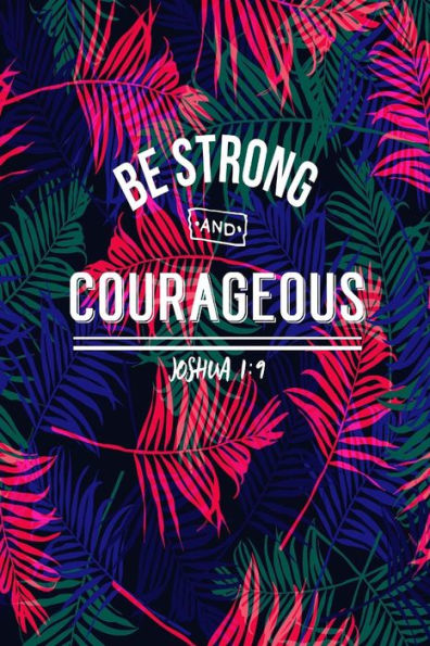 Be strong and courageous: Bible Verse Quote Cover Composition Notebook Portable