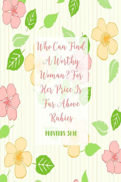 Who can find a worthy woman? For her price is far above rubies: Bible Verse Quote Cover Composition Notebook Portable