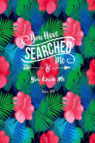 Title: You have searched me, and you know me: Bible Verse Quote Cover Composition Notebook Portable, Author: Journals For All