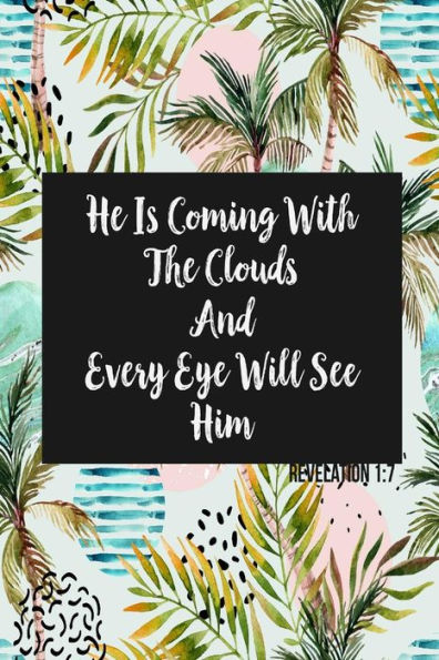 He is coming with the clouds, and every eye will see him: Bible Verse Quote Cover Composition Notebook Portable