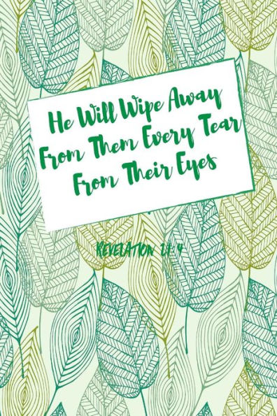 He will wipe away from them every tear from their eyes: Bible Verse Quote Cover Composition Notebook Portable