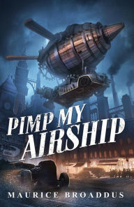 Title: Pimp My Airship, Author: Maurice Broaddus