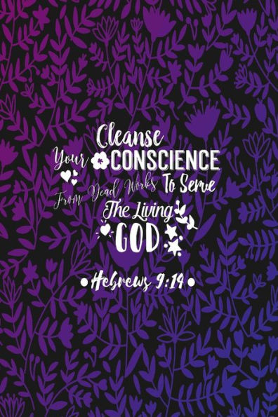 Cleanse your conscience from dead works to serve the living God: Bible Verse Quote Cover Composition Notebook Portable