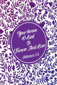 Title: Your throne, O God, is forever and ever: Bible Verse Quote Cover Composition Notebook Portable, Author: Journals For All