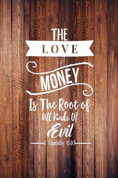 The love of money is the root of all kinds of evil: Bible Verse Quote Cover Composition Notebook Portable