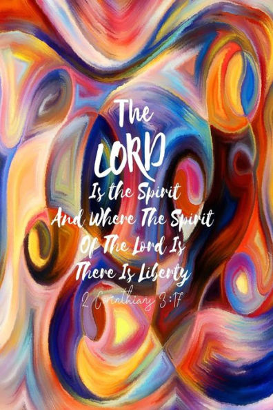 The Lord is the Spirit and where the Spirit of the Lord is, there is liberty: Bible Verse Quote Cover Composition Notebook Portable
