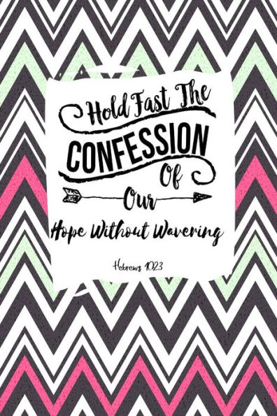 Hold fast the confession of our hope without wavering: Bible Verse Quote Cover Composition Notebook Portable