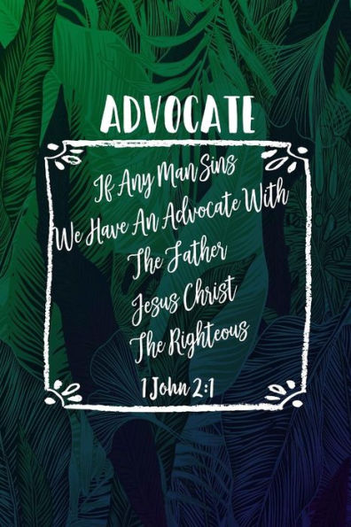 If any man sins, we have an advocate with the Father, Jesus Christ the righteous: Names of Jesus Bible Verse Quote Cover Composition Notebook Portable