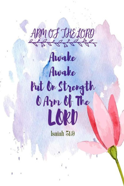 Awake, awake, put on strength, O arm of the LORD: Names of Jesus Bible Verse Quote Cover Composition Notebook Portable