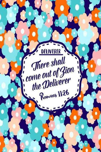 There shall come out of Zion the Deliverer: Names of Jesus Bible Verse Quote Cover Composition Notebook Portable