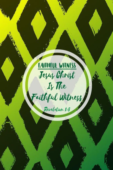 Jesus Christ is the faithful witness: Names of Jesus Bible Verse Quote Cover Composition Notebook Portable