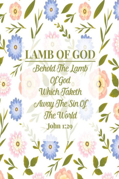 Behold the Lamb of God, which taketh away the sin of the world.: Names of Jesus Bible Verse Quote Cover Composition Notebook Portable