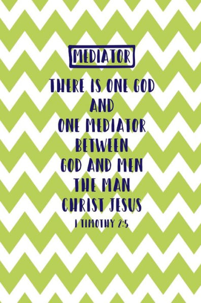 There is one God, and one mediator between God and men, the man Christ Jesus.: Names of Jesus Bible Verse Quote Cover Composition Notebook Portable