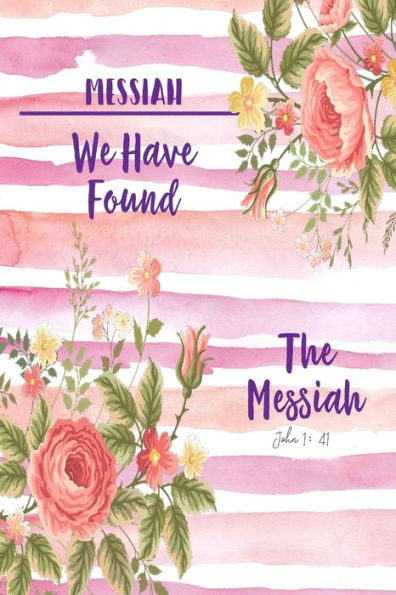 We have found the Messiah: Names of Jesus Bible Verse Quote Cover Composition Notebook Portable