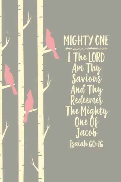 I the LORD am thy Saviour and thy Redeemer, the mighty One of Jacob.: Names of Jesus Bible Verse Quote Cover Composition Notebook Portable