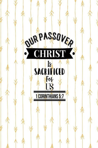 Christ our passover is sacrificed for us: Names of Jesus Bible Verse Quote Cover Composition Notebook Portable