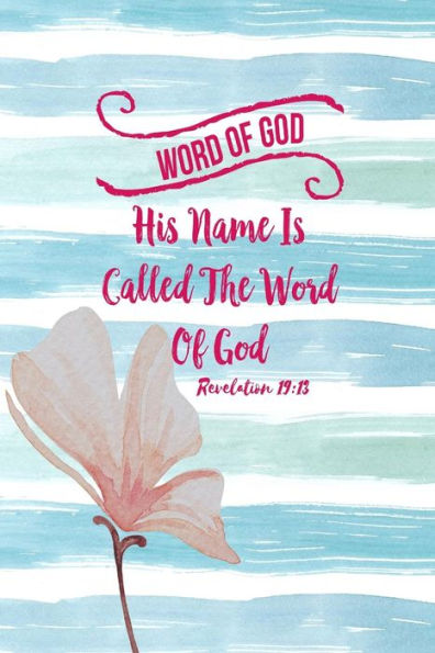 His name is called The Word of God: Names of Jesus Bible Verse Quote Cover Composition Notebook Portable