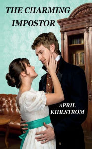 Title: The Charming Impostor, Author: April Kihlstrom