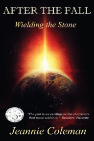 Title: After the Fall: Wielding the Stone, Author: Jeannie Coleman
