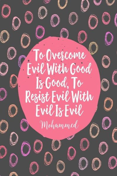 To overcome evil with good is good, to resist evil with evil is evil: Blank Lined Journal Notebook Diary Portable