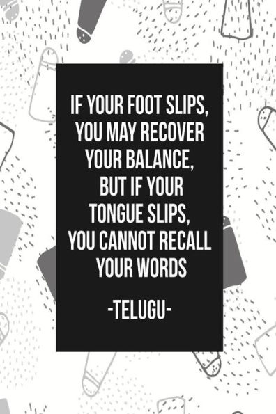 Ifï¿½Your Foot Slips, You May Recover Your Balance, But If Your Tongue Slips, You Cannot Recall Your Words: Cool Journal Books Blank Lined Portable