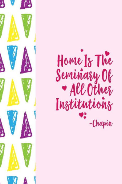 Home is the seminary of all other institutions: Blank Lined Journal Portable